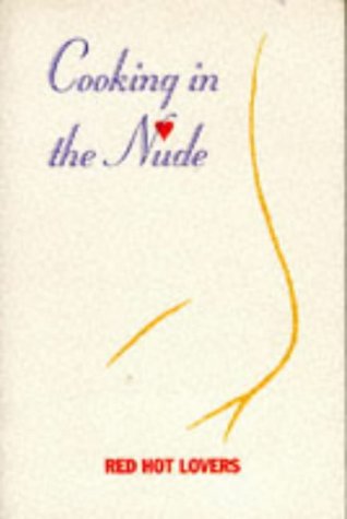 Cooking in the Nude: Red Hot Lovers: Debbie Cornwell, Stephen Cornwell