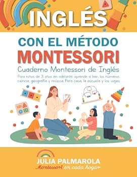 Aprende Inglés con el Método Montessori: Cuaderno Montessori de inglés para niños de 3 años en adelante: aprende a leer, los números, ciencia, ... en Casa y en Clase) (Spanish Edition)
