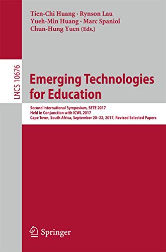 Emerging Technologies for Education: Second International Symposium, SETE 2017, Held in Conjunction with ICWL 2017, Cape Town, South Africa, September ... Applications, incl. Internet/Web, and HCI)