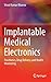 Implantable Medical Electronics: Prosthetics, Drug Delivery, and Health Monitoring
