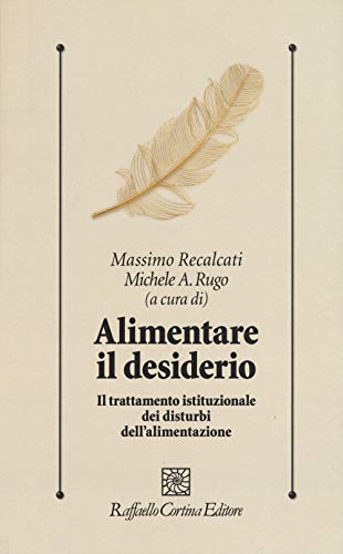 Alimentare il desiderio. Il trattamento istituzionale dei disturbi dell’alimentazione