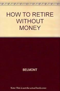 How to retire without money