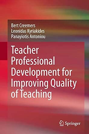 Teacher Professional Development for Improving Quality of Teaching 2013th Edition Teacher Professional Development for Improving Quality of Teaching 2013th Edition book cover