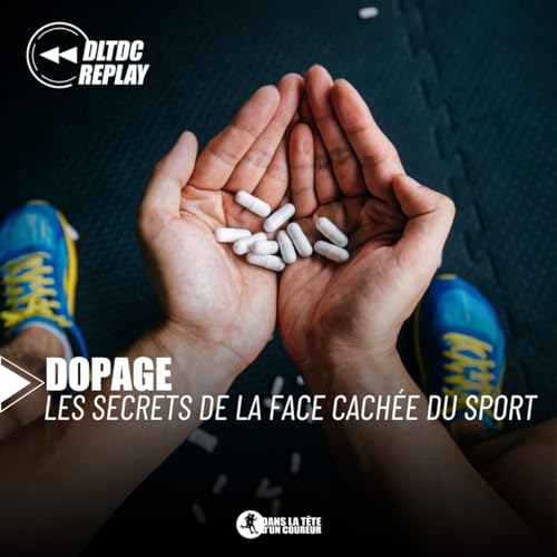 Couverture de Dopage: Les Secrets de la Face Cach&eacute;e du Sport / DLTDC Replay