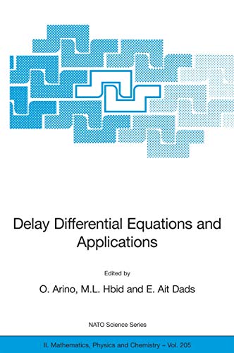 Delay Differential Equations and Applications: Proceedings of the NATO Advanced Study Institute held in Marrakech, Morocco, 9-21 September 2002 (NATO ... II: Mathematics, Physics and Chemistry, 205)