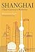 Shanghai: China's Gateway to Modernity