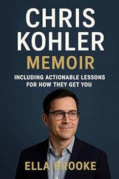 Paperback Chris Kohler Memoir: Including Actionable Lessons for How They Get You Book