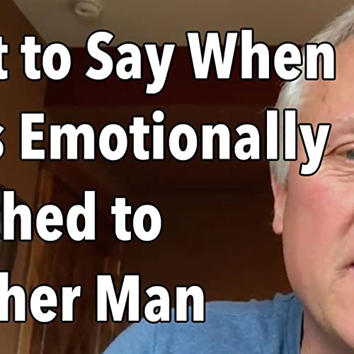 Emotional Affair What to Say When She is Emotionally Attached to