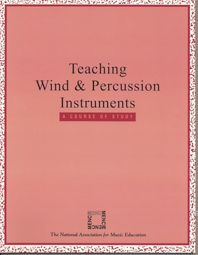 Teaching Wind and Percussion Instruments: A Course of Study/Teachers Edition