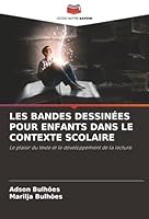 LES BANDES DESSINÉES POUR ENFANTS DANS LE CONTEXTE SCOLAIRE: Le plaisir du texte et le développement de la lecture (French Edition) 6203898570 Book Cover