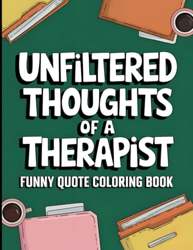 Mental Health Therapist Funny Quote Coloring Book: Unfiltered Tho...