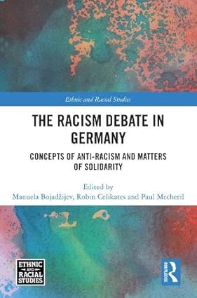 The Racism Debate in Germany: Concepts of Anti-Racism and Matters of Solidarity (Ethnic and Racial Studies) book cover