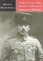 Tu¨rkiye'de bir gezgin s¸o¨valye: Nogalez Me´ndez (Aras¸tirma-inceleme) (Turkish Edition) 9753081170 Book Cover