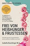 Emotionales Essen: Mit Hypnose zu achtsamem Essen und weniger Heißhunger. Entwickle gesunde Essgewohnheiten und ein positives Verhältnis zum Essen (Echt leben – dein Weg zu dir, Band 2)