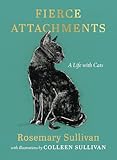 Fierce Attachments: A Life with Cats