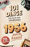 101 Dinge, die nur der Jahrgang 1956 noch kennt: Eine Zeitreise in dein Geburtsjahr – Das besondere Geschenk zum Geburtstag