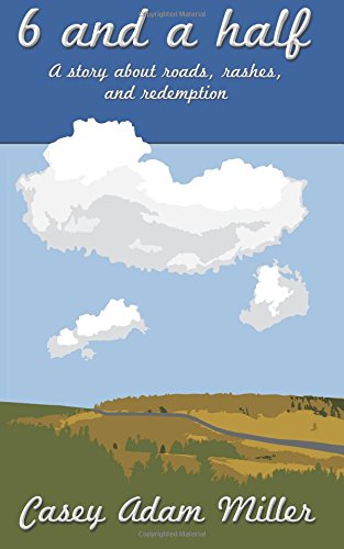 6 and a half: a story about roads, rashes, and redemption