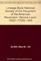 Lineage Book National Society of the Daughters of the American Revolution. Volume Lxxvii. 76001-77000 1909 B00AGMT7II Book Cover