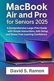 MacBook Air and Pro for Seniors 2025: A Comprehensive Large Print Guide with Simple Instructions, Safe Setup, and Stress-Free Learning Confidence