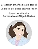 svenska-italienska berättelsen om anne franks dagbok / la storia del diario di anna frank barnens tvåspråkiga bilderbok