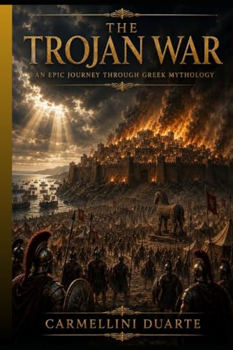 The Trojan War, an Epic Journey Through Greek Mythology (Mitologias do Mundo: As Histórias que Moldaram a Humanidade)