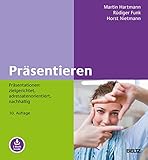  Präsentieren: Präsentationen: zielgerichtet, adressatenorientiert, nachhaltig. Mit E-Book inside (Beltz Weiterbildung)