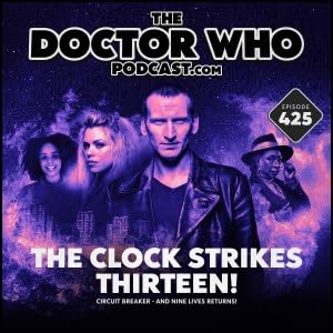 The Doctor Who Podcast #425 &ndash; The Clock Strikes Thirteen!