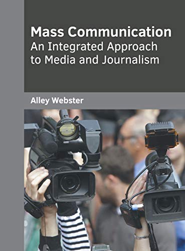 Mass Communication: An Integrated Approach to Media and Journalism