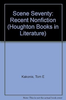 Scene Seventy: Recent Nonfiction (Houghton Books in Literature)