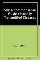 Std: A Commonsense Guide : Sexually Transmitted Diseases 0312696442 Book Cover