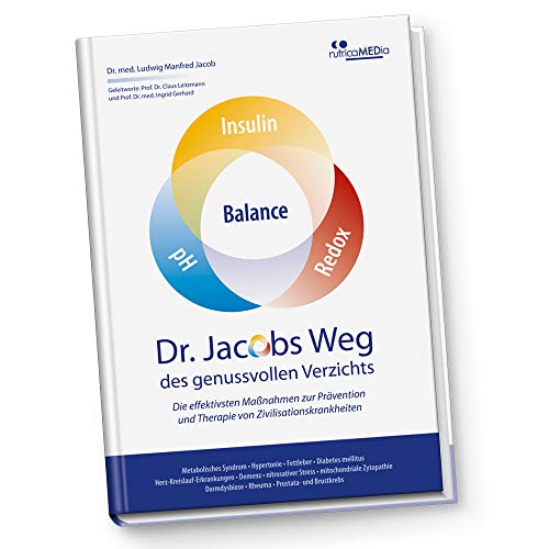 Dr. Jacobs Weg des genussvollen Verzichts: Die effektivsten Maßnahmen zur Prävention und Therapie von Zivilisationskrankheiten: Metabolisches Syndrom ......