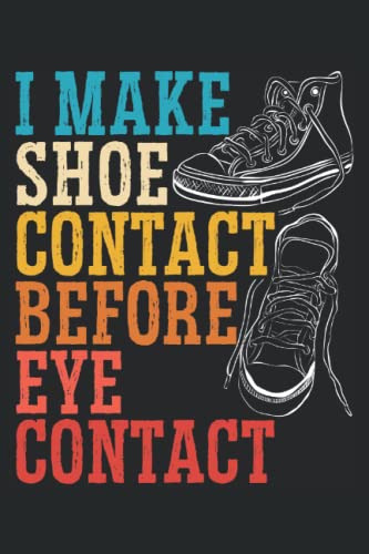 I Make Shoe Contact Before Eye Contact Sneaker Shoe Collector Journal Notebook: This Shoe Collector Sneaker Notebook Journal is perfect for sneaker ... to write down and record their collection.