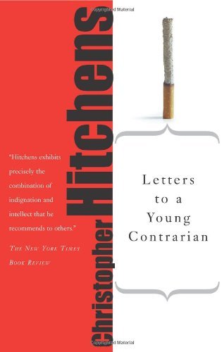 By Christopher Hitchens - Letters to a Young Contrarian (First Trade Paper Edition) (3/14/05)