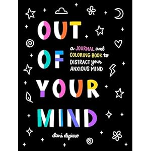 Out of Your Mind: A Journal and Coloring Book to Distract Your Anxious Mind Paperback – September 13, 2022