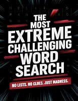 The Most Extreme Challenging Word Search: 100 Puzzles With No Lists No Clues Just Pure Word Search Madness. (Extreme No-List Word Search Series) B0DK6QM2HN Book Cover