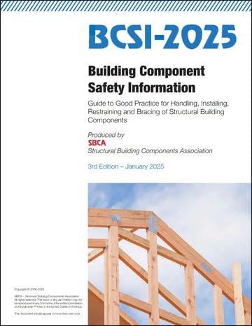 BCSI - 2025 Guide to Good Practice for Handling, Installing, Restraining & Bracing of Structural Building Components 2025 Edition - SPIRAL BOUND