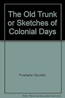 THE OLD TRUNK OR SKETCHES OF COLONIAL DAYS B002NRKLT8 Book Cover