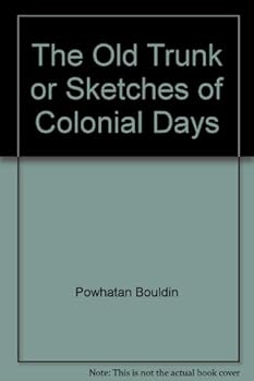 Paperback THE OLD TRUNK OR SKETCHES OF COLONIAL DAYS Book