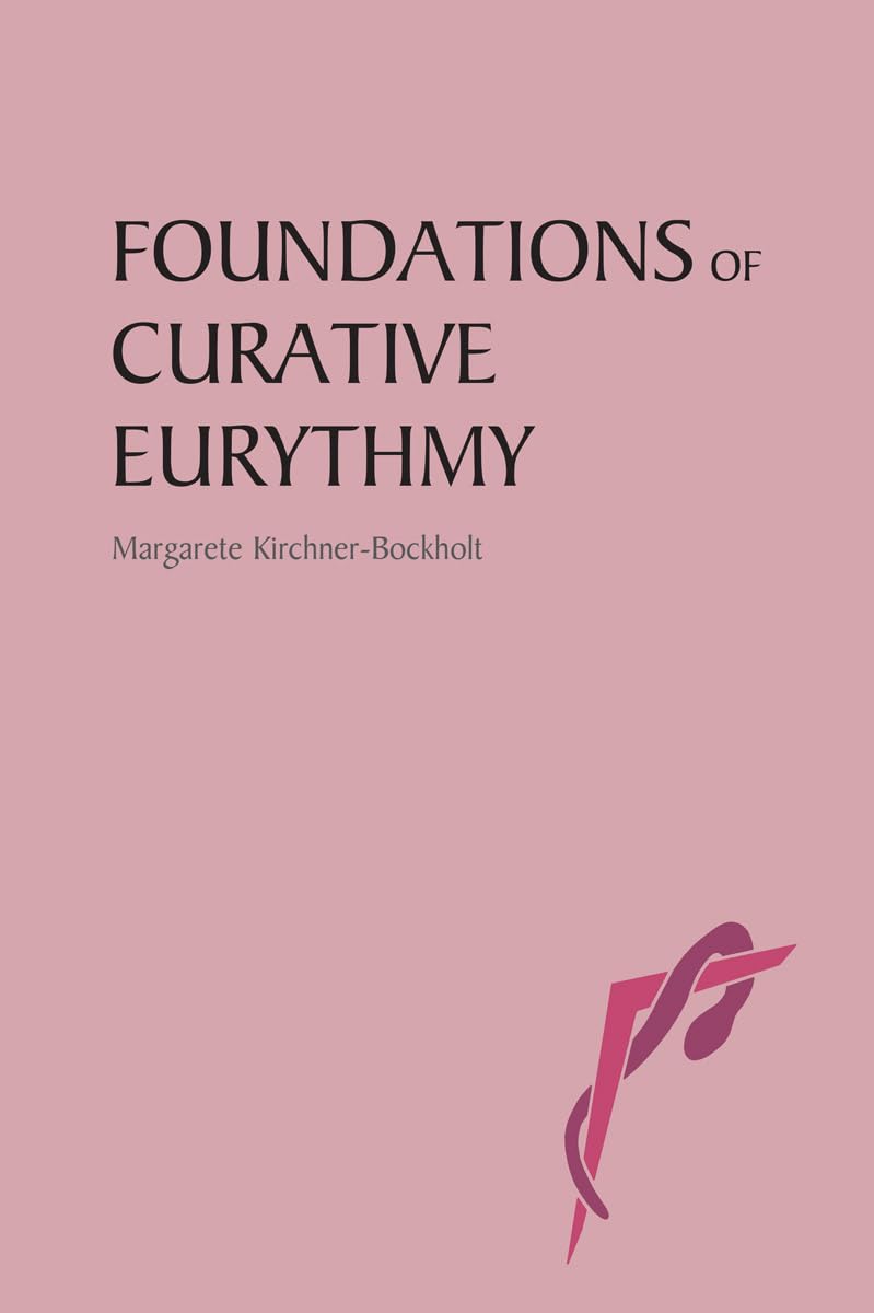 Foundations of Curative Eurythmy by Dr Margarete Kirchner-Bockholt