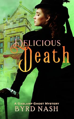 Delicious Death: A Gaslamp Ghost Mystery Volume 2 (Madame Chalamet Ghost Mysteries) - image 1