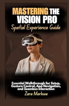 Mastering the Vision Pro Spatial Experience Guide: Essential Walkthrough for Setup, Gesture Control, App Navigation, and Seamless Interaction