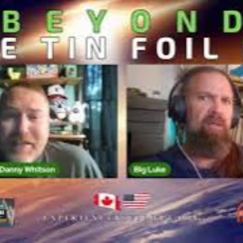 (REPEAT) Beyond The Tinfoil Hat_ S06E39 - October 8, 2024 - Luke Walker