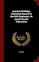 Loyaute m'Oblige. Historical Record of the 81st Regiment, or Loyal Lincoln Volunteers 1296676196 Book Cover