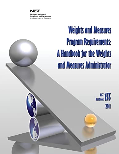 Weights and Measures Program Requirements: A Handbook for the Weights and Measures Administrator