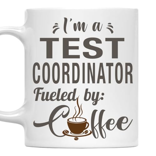 I'm a Test Coordinator Mug, Fueled by Coffee Cup 11oz White Ceramic Gift