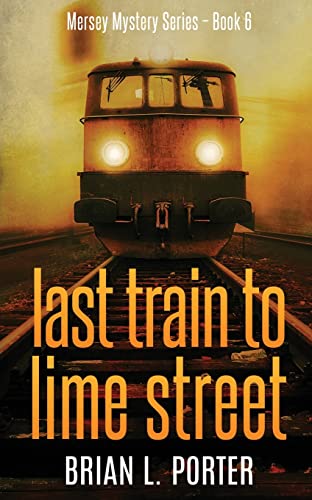 Last Train to Lime Street (Mersey Murder Mysteries)
