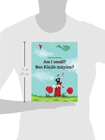 Am I small? Ben kucuk muyum?: Children's Picture Book English-Turkish (Bilingual Edition)