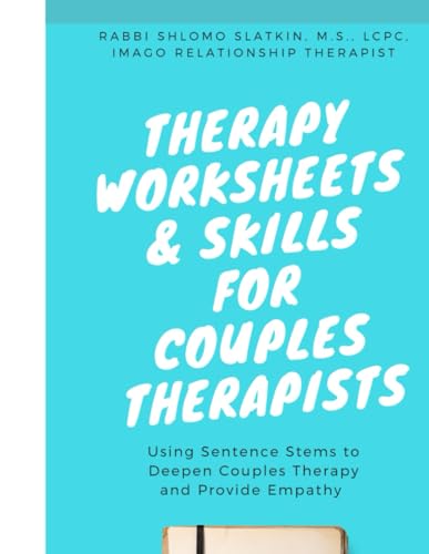 Therapy Worksheets & Skills for Couples Therapists: Using Sentence Stems to Deepen Couples Therapy and Provide Empathy