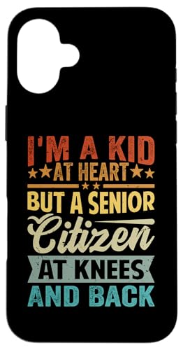 I'm A Kid At Heart But A Senior Citizen At Knees And Back X}zP[X iPhone 16 Plus p