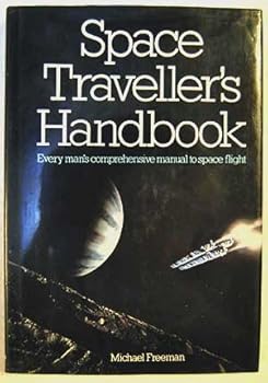 Hardcover Space Traveller's Handbook: Every Man's Comprehensive Manual to Space Flight Book